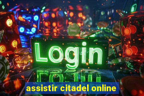 assistir citadel online